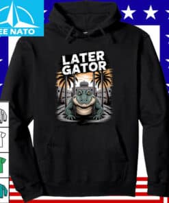 Alligator Gator Everglades Later Gator hoodie