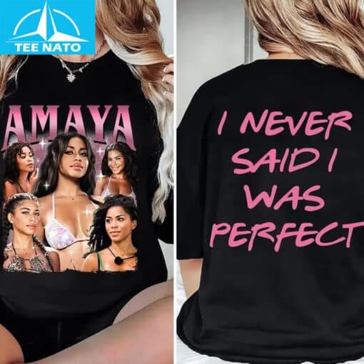 Amaya I Never Said I Was Perfect Shirt