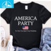 America Party Give You Back Your Freedom Shirt