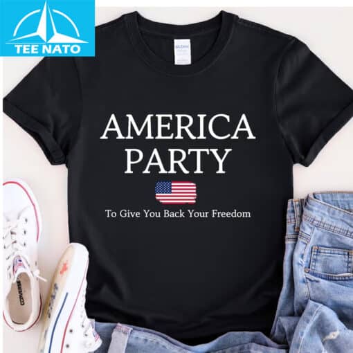 America Party Give You Back Your Freedom Shirt