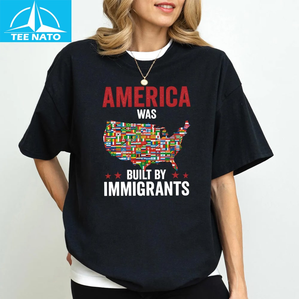 Close-up of the America Was Built By Immigrants Shirt