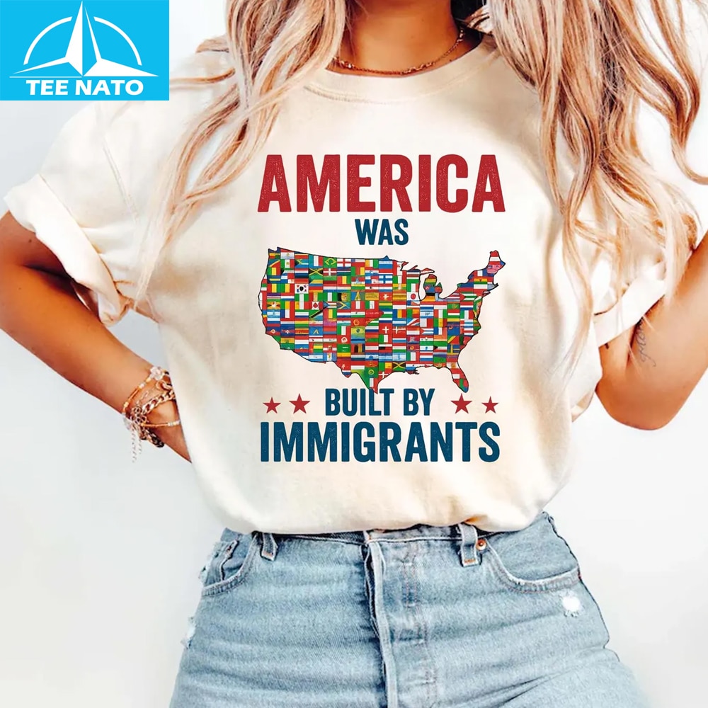 America Was Built By Immigrants Shirt