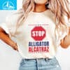 Anti Alligator Alcatraz Shirt 08