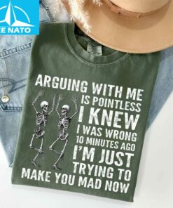 Arguing With Me Is Pointless I Knew I Was Wrong 10 Minutes Ago Shirt