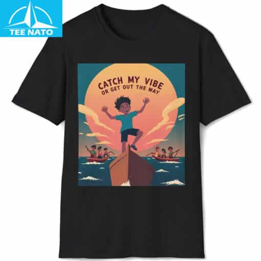 Aura Boat Catch My Vibe or Get Out The Way Shirt
