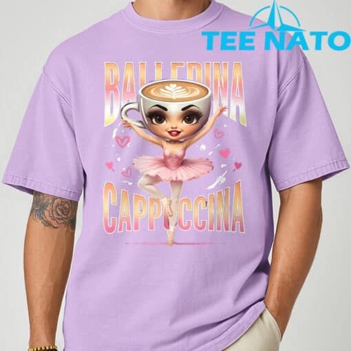 Ballerina Cappuccina Italian Brainrot Funny Shirt - Image 5