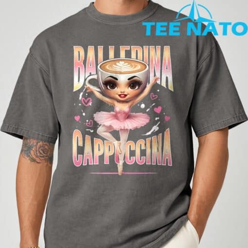 Ballerina Cappuccina Italian Brainrot Funny Shirt - Image 9