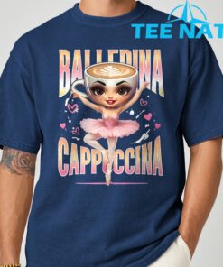 Ballerina Cappuccina Italian Brainrot Funny Shirt 4