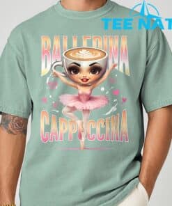 Ballerina Cappuccina Italian Brainrot Funny Shirt 7