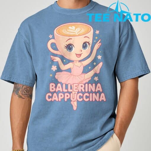 Ballerina Cappuccina Italian Brainrot Meme Shirt - Image 8