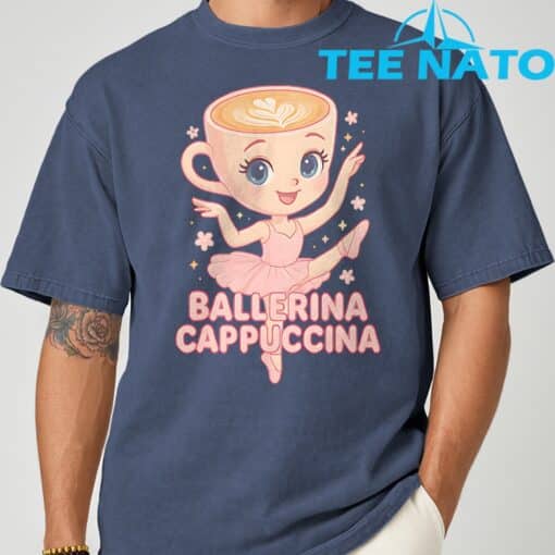 Ballerina Cappuccina Italian Brainrot Meme Shirt - Image 7