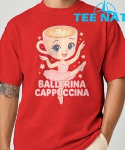 Ballerina Cappuccina Italian Brainrot Meme Shirt 6