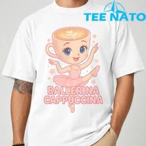 Ballerina Cappuccina Italian Brainrot Meme Shirt 8