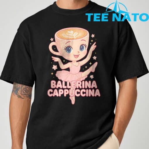 Ballerina Cappuccina Italian Brainrot Meme Shirt - Image 10