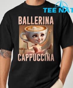 Ballerina Cappuccina Italian Brainrot T Shirt 8 1