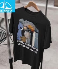 Benson's Gonna Kill Us Shirt