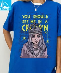 Billie Eilish You Should See Me In A Crown Shirt3