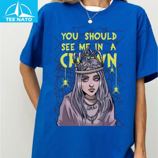 Billie Eilish You Should See Me In A Crown Shirt - Image 5