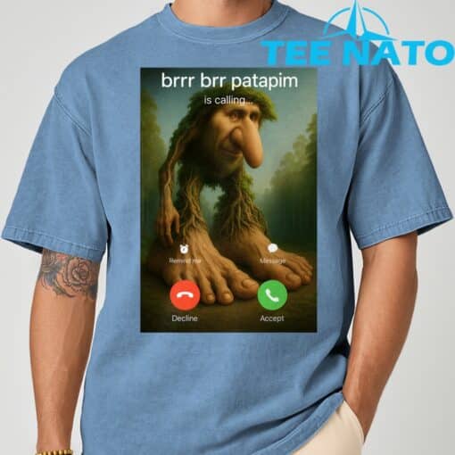 Brr Brr Patapim Is Calling Funny Italian Meme Brainrot T-Shirt - Image 3