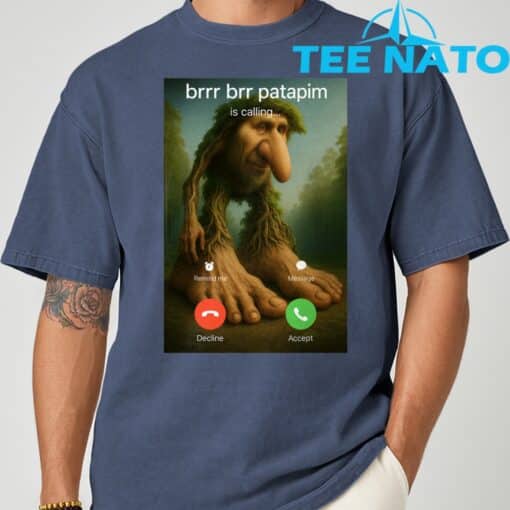 Brr Brr Patapim Is Calling Funny Italian Meme Brainrot T-Shirt - Image 4