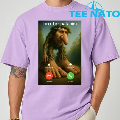 Brr Brr Patapim Is Calling Funny Italian Meme Brainrot T-Shirt - Image 5