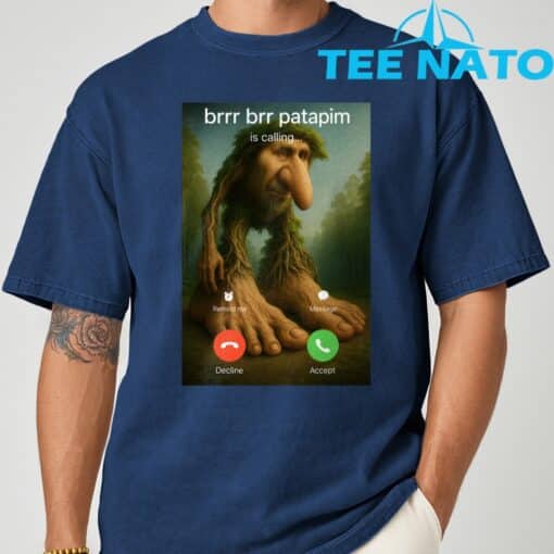 Brr Brr Patapim Is Calling Funny Italian Meme Brainrot T-Shirt - Image 8
