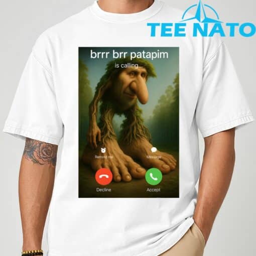 Brr Brr Patapim Is Calling Funny Italian Meme Brainrot T-Shirt - Image 9