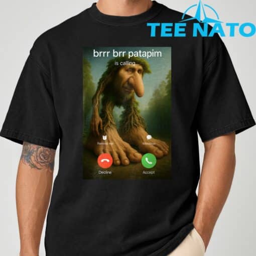 Brr Brr Patapim Is Calling Funny Italian Meme Brainrot T-Shirt - Image 10