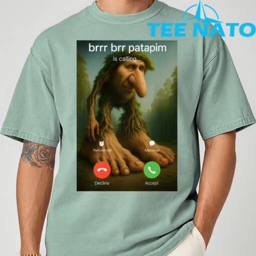 Brr Brr Patapim Is Calling Funny Italian Meme Brainrot T-Shirt - Image 2