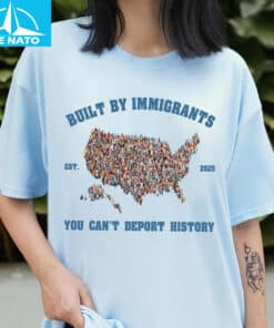 Built By Immigrants You Cant Deport History Shirt3