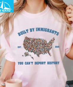Built By Immigrants You Cant Deport History Shirt4