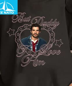 But Daddy I Love Him David Corenswet Shirt1