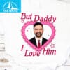 But Daddy I Love Him Zohran Mamdani Shirt