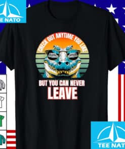 Check Out Anytime You Like But You Can Never Leave Shirt