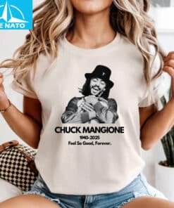 Chuck Mangione Feel So Good Forever 1940 2025 Memorial Shirt2