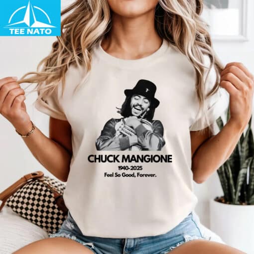 Chuck Mangione Feel So Good Forever 1940-2025 Memorial Shirt - Image 3