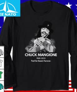 Chuck Mangione Feel So Good Forever 1940 2025 Memorial Shirt4