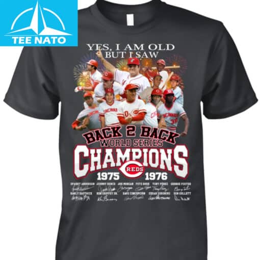 Cincinnati Reds Back 2 Back World Series Champions 1975-1976 Yes I Am Old But I Saw Shirt - Image 2