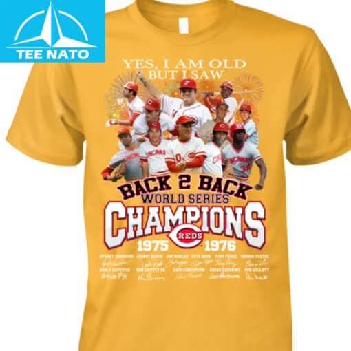 Cincinnati Reds Back 2 Back World Series Champions 1975-1976 Yes I Am Old But I Saw Shirt - Image 3