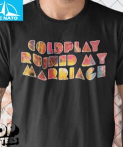 Coldplay Ruined My Marriage Fan Shirt