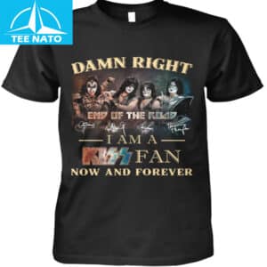 Damn Right I Am A Kiss Fan Now And Forever End Of The Road Shirt 12 Damn Right I Am A Kiss Fan Now And Forever End Of The Road Shirt