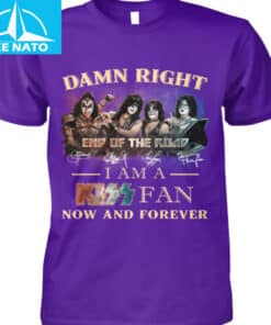 Damn Right I Am A Kiss Fan Now And Forever End Of The Road Shirt2