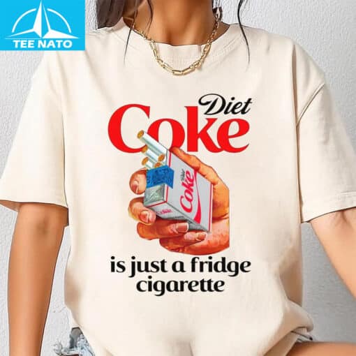 Diet Coke Is Just A Fridge Cigarette Shirt - Image 3