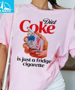 Diet Coke Is Just A Fridge Cigarette Shirt3