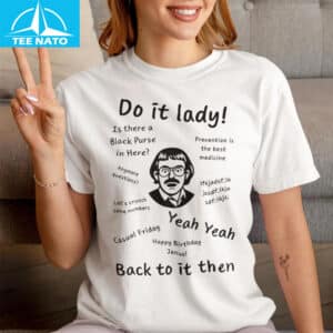 Do It Lady Back To It Then Shirt 14 Do It Lady Back To It Then Shirt
