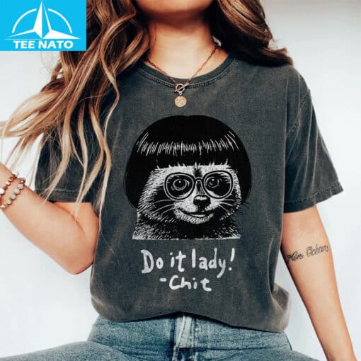 Do It Lady Chit Meme Shirt