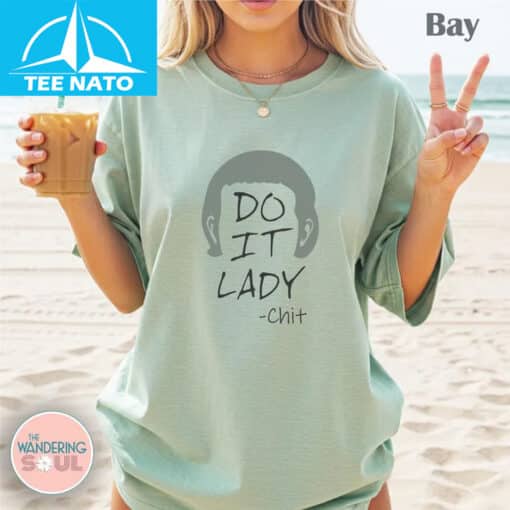 Do It Lady Chit Meme Shirt
