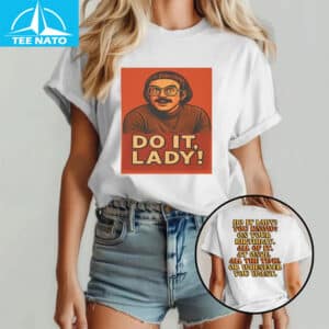 Do It Lady! On Your Birthday All Of It Shirt 14 Do It Lady On Your Birthday All Of It Shirt