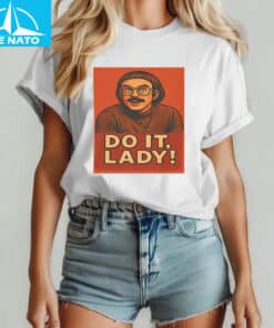 Do It Lady On Your Birthday All Of It Shirt2
