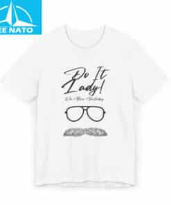 Do It Lady On Your Birthday Shirt